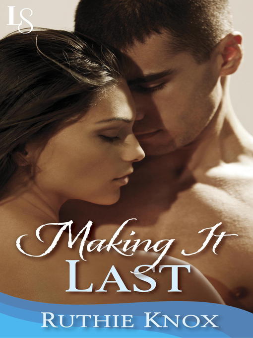 Title details for Making It Last by Ruthie Knox - Available